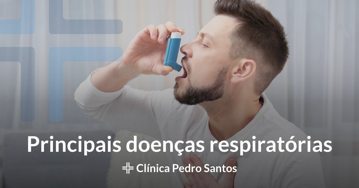 Principais doenças respiratórias - Dr. Pedro Silva Santos Principais doenças respiratórias - Dr. Pedro Silva Santos
