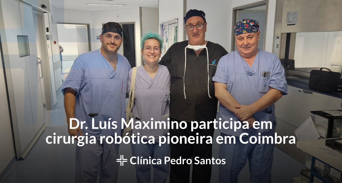 Dr. Luís Maximino participa em cirurgia robótica pioneira em Coimbra Dr. Luís Maximino participa em cirurgia robótica pioneira em Coimbra