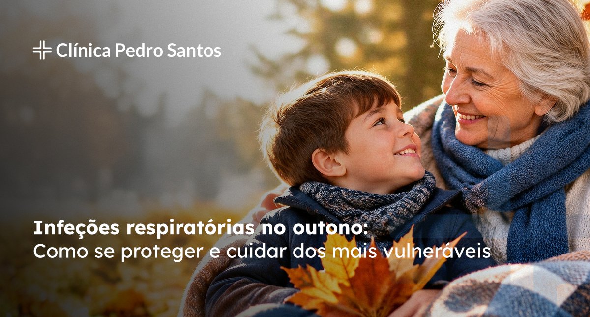 Infeções respiratórias no outono - como se proteger e cuidar dos mais vulneráveis