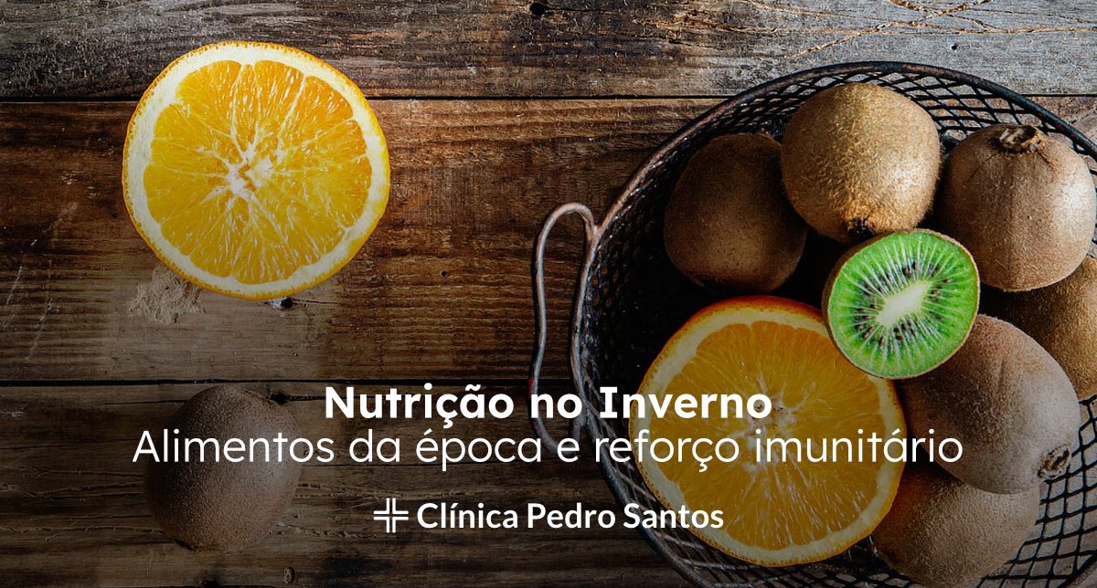 Nutrição no Inverno - Alimentos da época e reforço imunitário Nutrição no Inverno - Alimentos da época e reforço imunitário