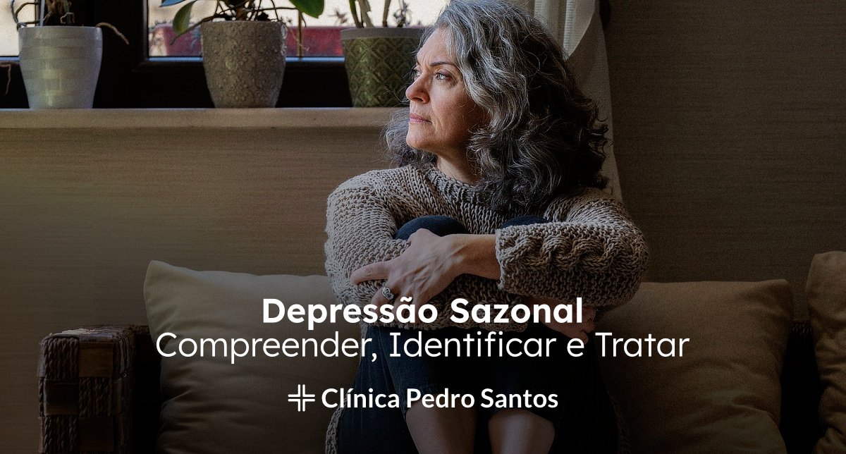 Depressão Sazonal - Compreender, Identificar e Tratar